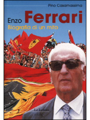 Enzo Ferrari. Biografia di ...