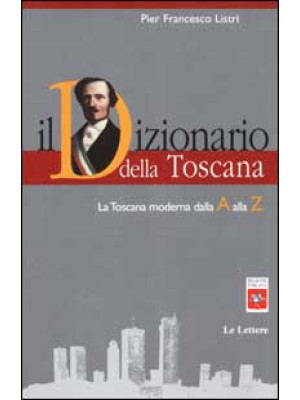 Il dizionario della Toscana...