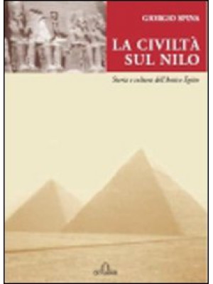La civiltà sul Nilo. Storia...
