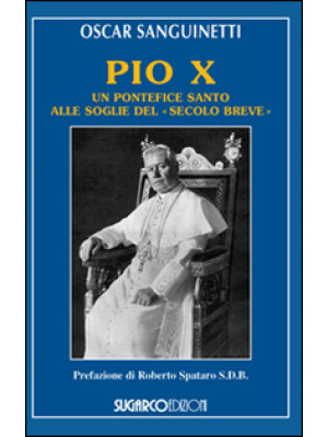 Pio X. Un pontefice santo a...