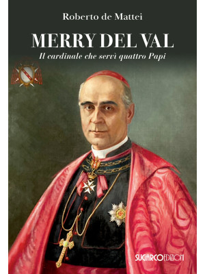 Merry Del Val. Il cardinale...