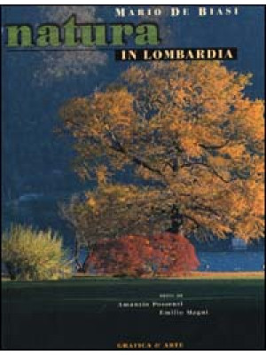 Natura in Lombardia. Ediz. ...