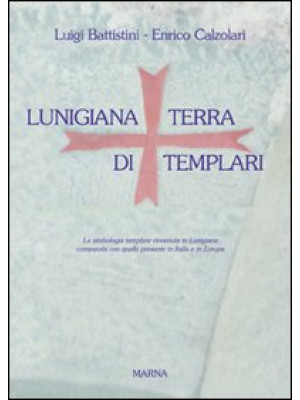 Lunigiana. Terra di templari