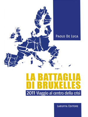 La battaglia di Bruxelles. 2011 viaggio al centro della crisi