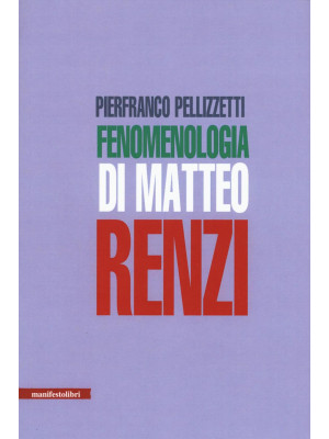 Fenomenologia di Matteo Renzi