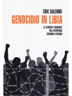 Genocidio in Libia. Le atro...