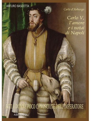 Carlo V, l'amore e i notai ...