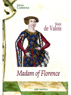 Madam of Florence: Marie de...