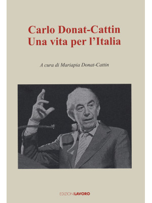 Carlo Donat-Cattin. Una vit...