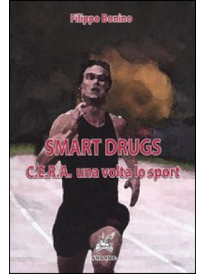 Smart drugs. C.E.R.A. una v...