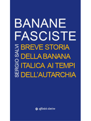 Banane fasciste. Breve stor...