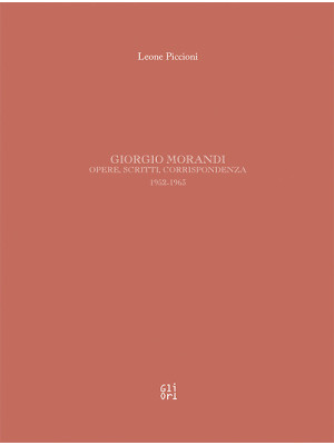 Giorgio Morandi. Opere, scr...