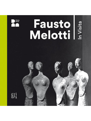 Fausto Melotti. In visita. ...