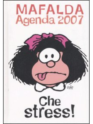 Che stress! Mafalda. Agenda...