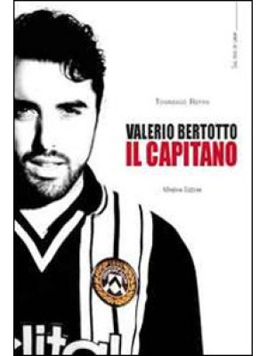 Valerio Bertotto. Il capitano
