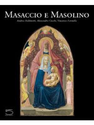 Masaccio e Masolino. Il gio...