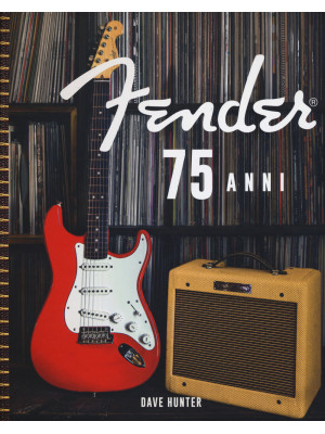 Fender 75 anni. Ediz. illus...