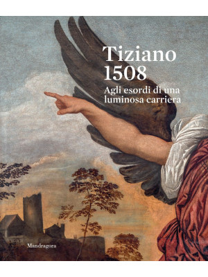 Tiziano 1508. Agli esordi d...