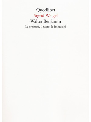 Walter Benjamin. La creatur...