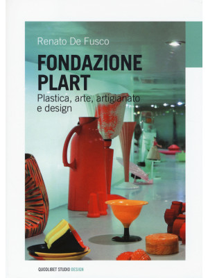 Fondazione Plart. Plastica,...