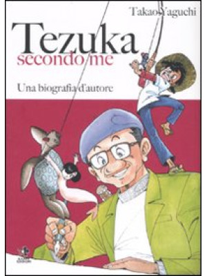 Tezuka secondo me. Una biog...