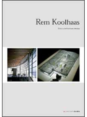 Rem Koolhaas. Verso un'arch...