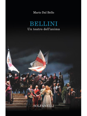 Bellini. Un teatro dell'anima