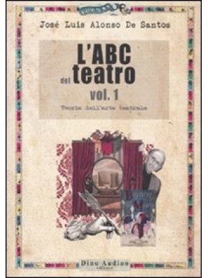 L'ABC del teatro. Vol. 1: T...