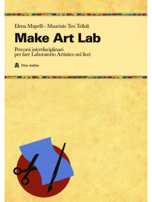 Make Art Lab. Percorsi inte...