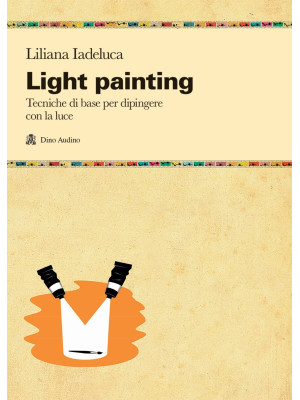 Light painting. Tecniche di...