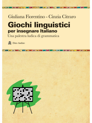 Giochi linguistici per insegnare italiano. Una palestra ludica di grammatica