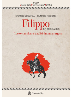 Filippo di Vittorio Alfieri. Testo completo e analisi drammaturgica