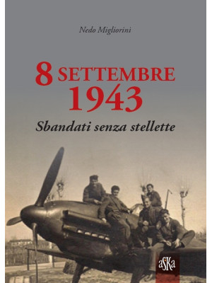 8 settembre 1943. Sbandati ...