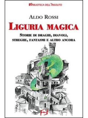 Liguria magica. Storie di s...