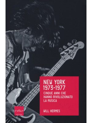 New York 1973-1977. Cinque ...