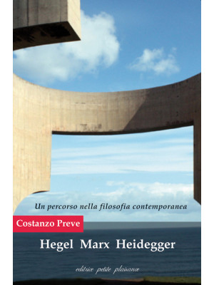Hegel Marx Heidegger. Un pe...