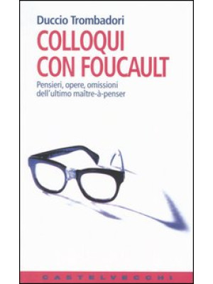Colloqui con Foucault. Pens...