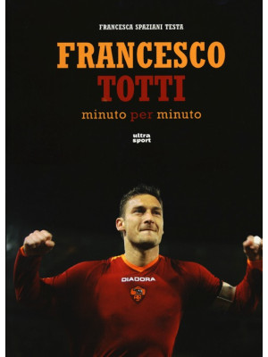 Francesco Totti minuto per ...