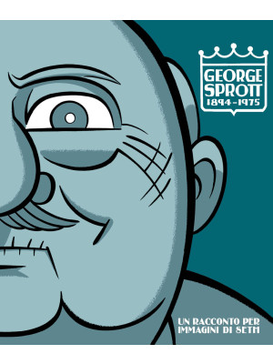 George Sprott 1894-1975. Un racconto per immagini
