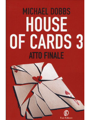 Atto finale. House of cards...