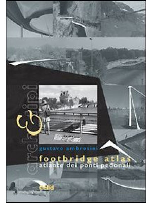 Footbridge atlas. Atlante d...