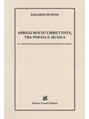 Arrigo Boito librettista, t...