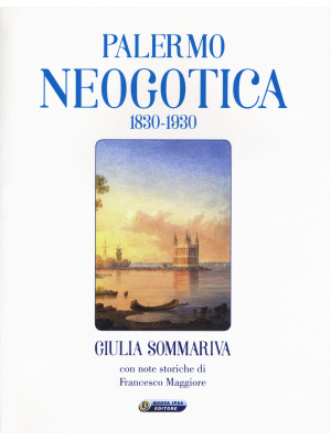 Palermo neogotica 1830-1930...