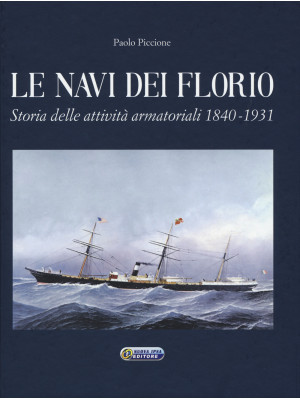Le navi dei Florio. Storia ...