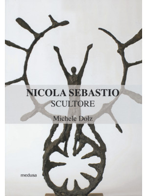 Nicola Sebastio scultore. E...