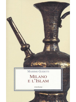 Milano e l'Islam. Conoscenz...