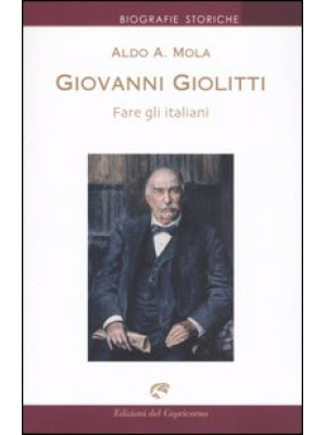 Giovanni Giolitti. Fare gli...