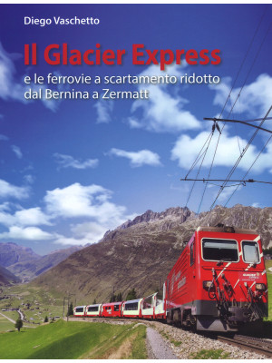 Il Glacier Express e le fer...