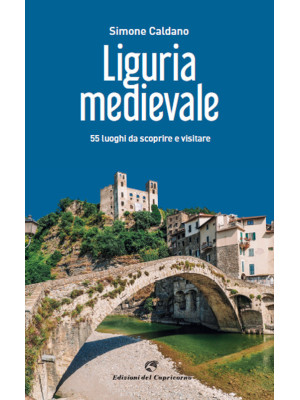 Liguria medievale. 50 luogh...