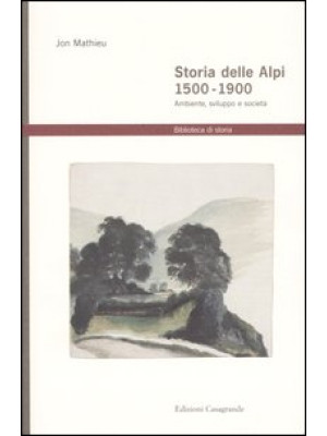 Storia delle Alpi 1500-1900...